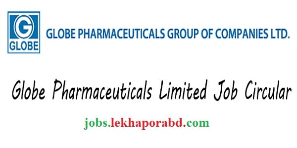 Globe Pharmaceuticals Job Circular 2021